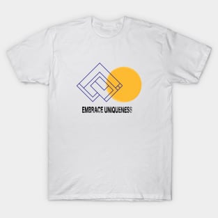 EMBRACE UNIQUENESS T-Shirt